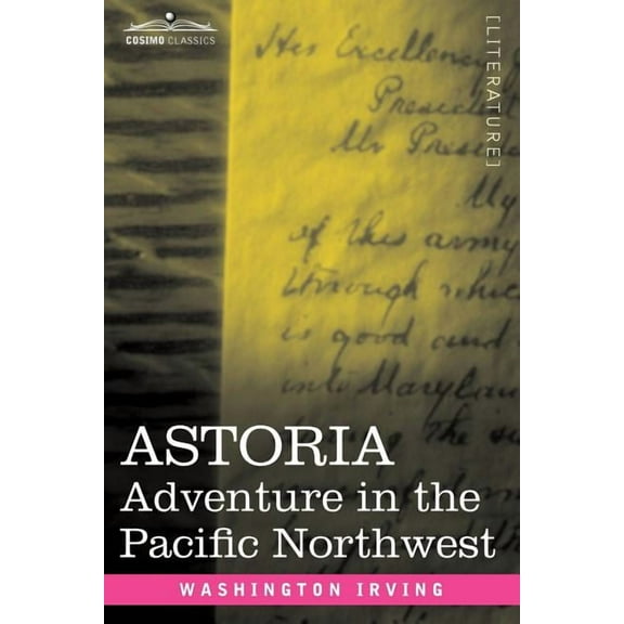 Astoria: Adventure in the Pacific Northwest, (Paperback)