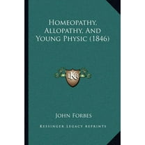 Homeopathy, Allopathy, And Young Physic (1846) (Paperback)