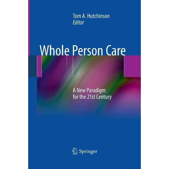 Whole Person Care: A New Paradigm for the 21st Century, (Paperback)
