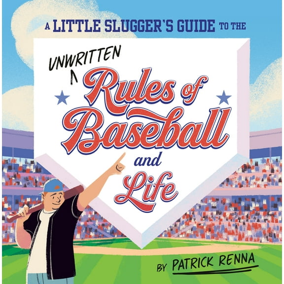 A Little Slugger's Guide to the Unwritten Rules of Baseball and Life, (Hardcover)