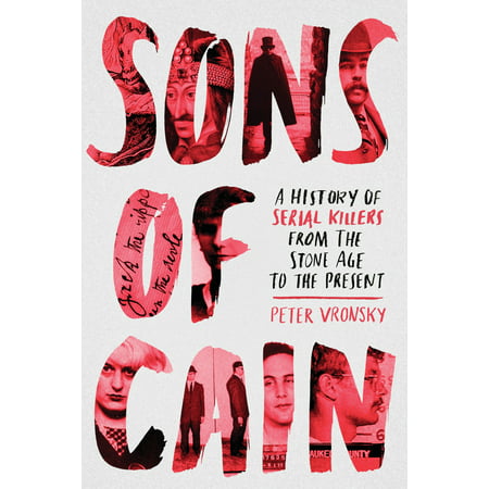 Sons of Cain : A History of Serial Killers from the Stone Age to the (Cain Velasquez Best Knockouts)