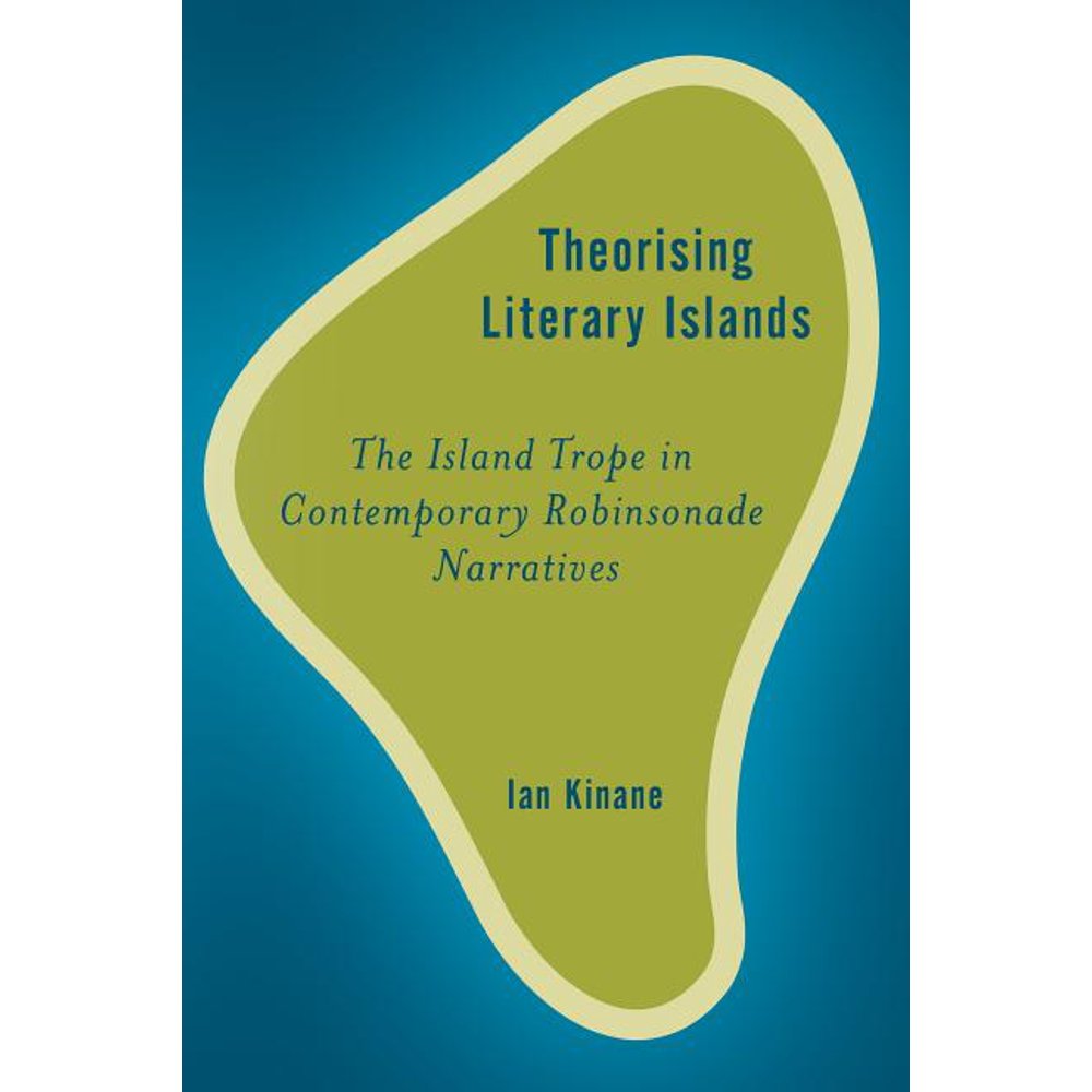 Rethinking the Island: Theorising Literary Islands : The Island Trope