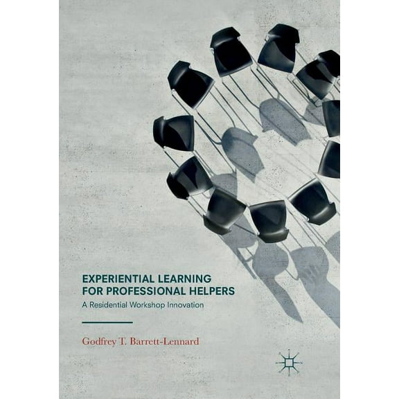 Experiential Learning for Professional Helpers: A Residential Workshop Innovation, (Paperback)