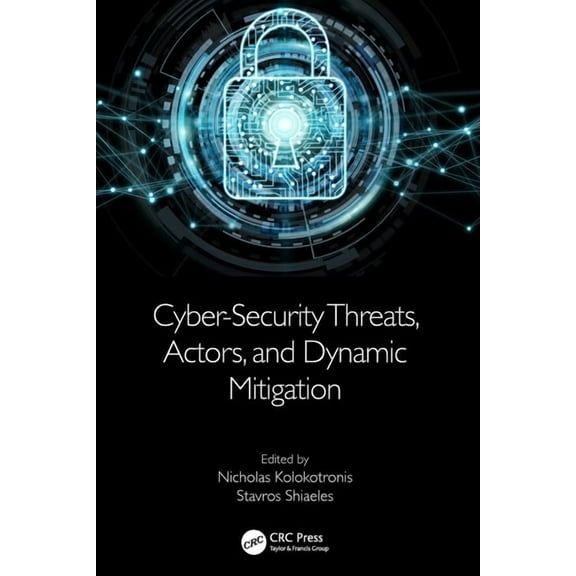 Cyber-Security Threats, Actors, and Dynamic Mitigation, (Paperback)