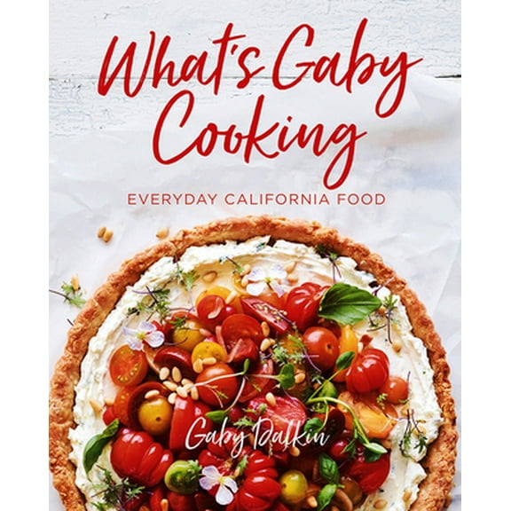 Pre-Owned What's Gaby Cooking: Everyday California Food (Hardcover) 1419728946 9781419728945