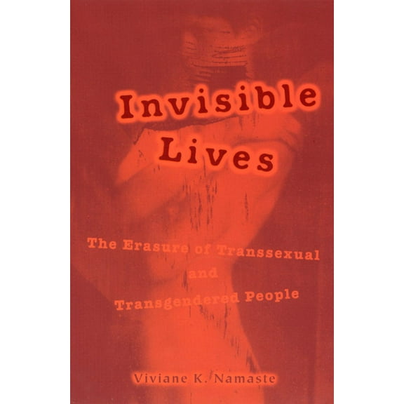 Invisible Lives: The Erasure of Transsexual and Transgendered People, (Paperback)