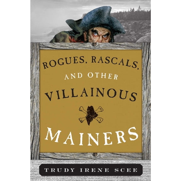 Rogues, Rascals, and Other Villainous Mainers, (Paperback)