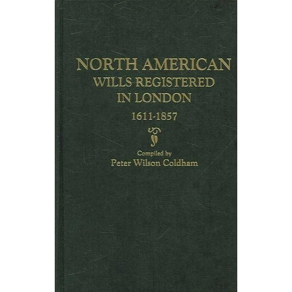 North American Wills Registered in London, 1611-1857 (Paperback)