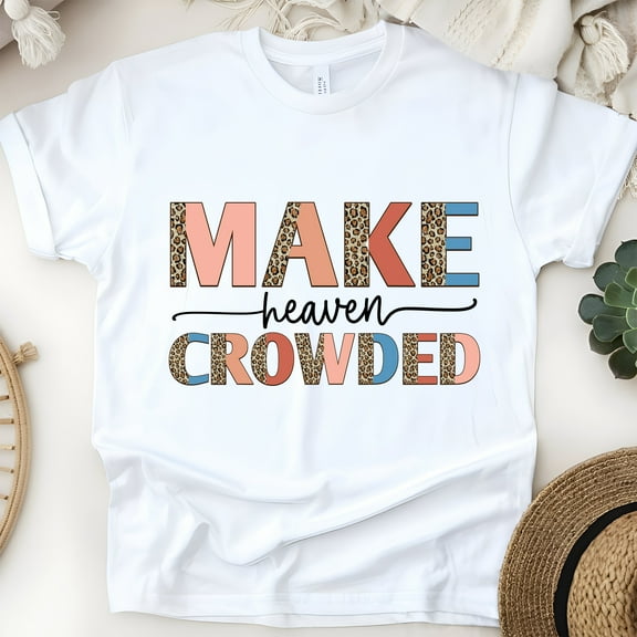 Make Heaven Crowded Christian Faith Graphic T-Shirt, White, Size S