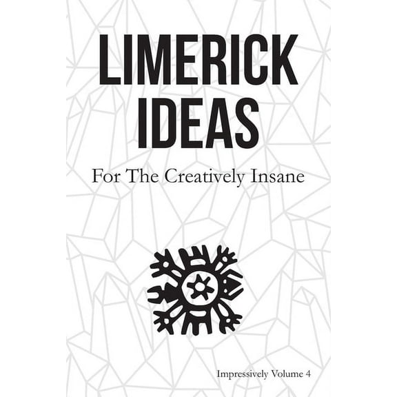 Limerick Ideas: For the Creatively Insane: Impressively Volume 4 (Paperback) by Surreylass Prompts