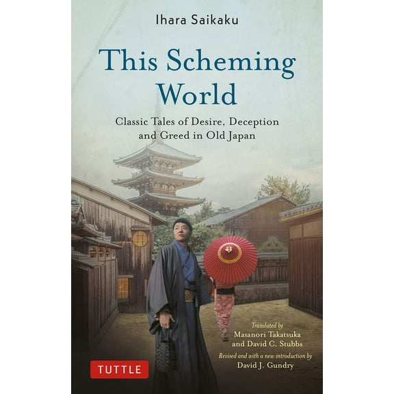 This Scheming World: Classic Tales of Desire, Deception and Greed in Old Japan, (Paperback)