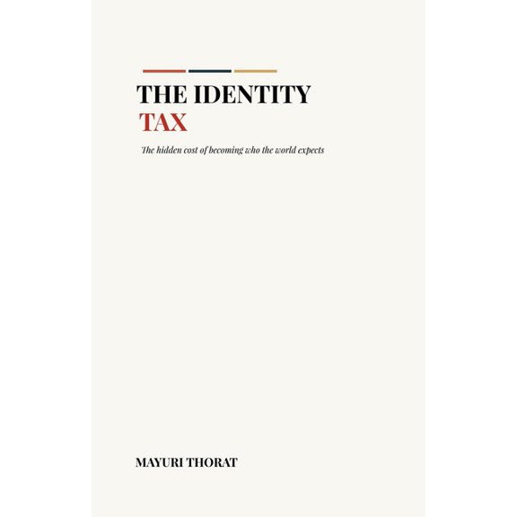 The Identity Tax: The Hidden Cost of Becoming Who the World Expects, (Paperback)