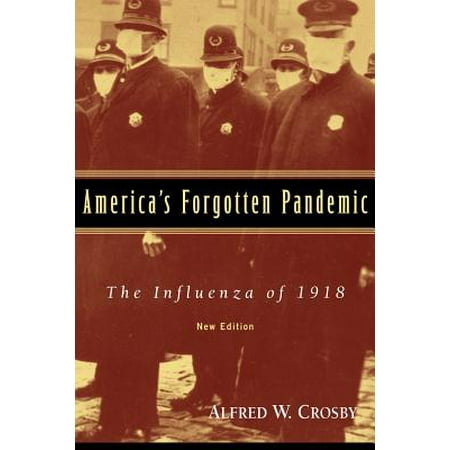 America's Forgotten Pandemic : The Influenza of
