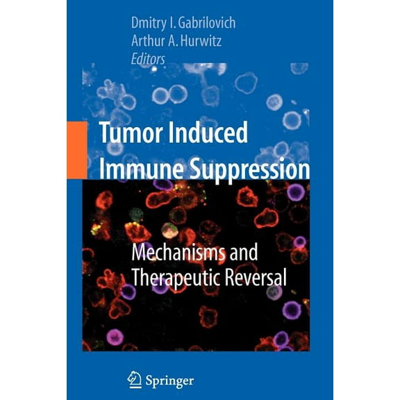 Tumor-Induced Immune Suppression: Mechanisms and Therapeutic Reversal, (Paperback)