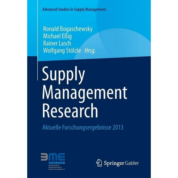 Advanced Studies in Supply Management Supply Management Research: Aktuelle Forschungsergebnisse 2013, (Paperback)