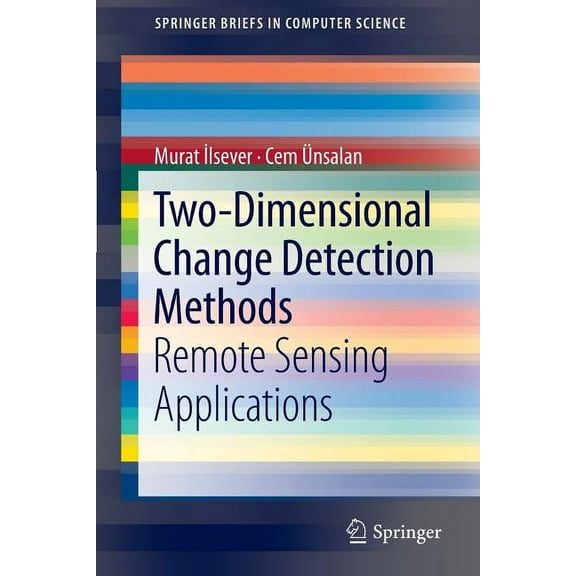 Springerbriefs in Computer Science Two-Dimensional Change Detection Methods: Remote Sensing Applications, (Paperback)