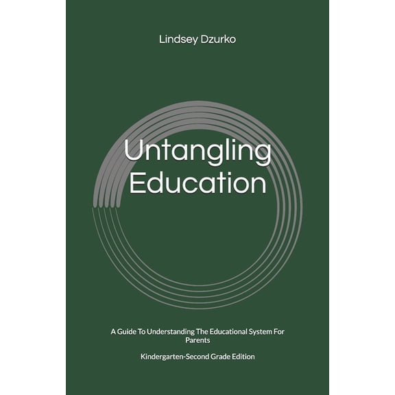 Untangling Education Untangling Education: A guide to understanding the education system for parents, (Paperback)