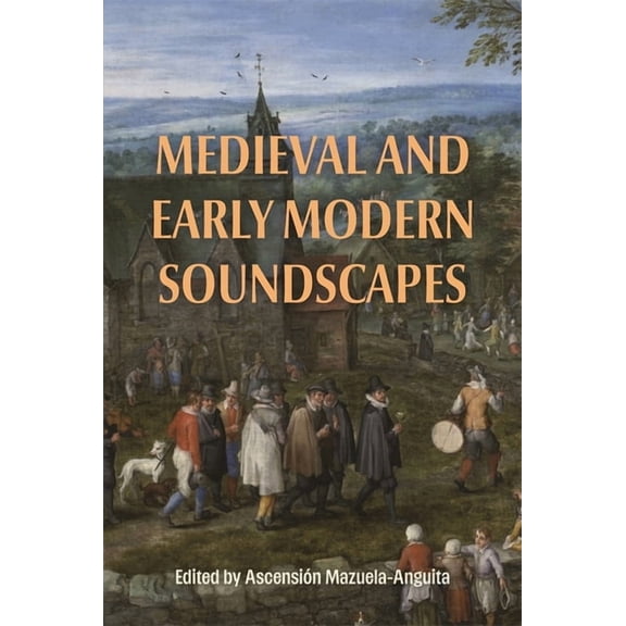 Medieval and Early Modern Soundscapes, (Paperback)