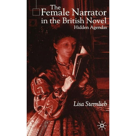 The Female Narrator in the British Novel: Hidden Agendas, (Hardcover)