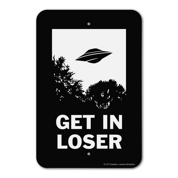 Get in Loser UFO Alien Abduction Funny Humor Home Business Office Sign