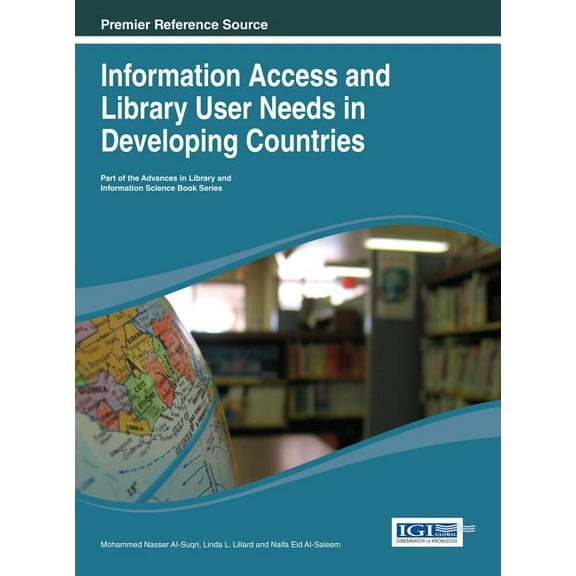 Advances in Library and Information Scie Information Access and Library User Needs in Developing Countries, (Hardcover)