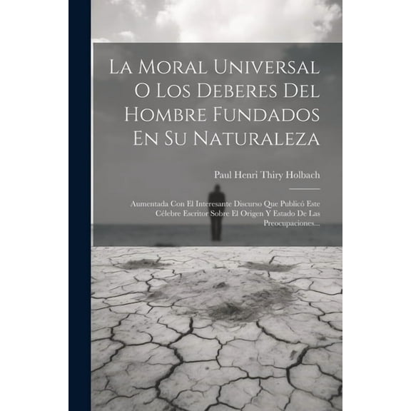 La Moral Universal O Los Deberes Del Hombre Fundados En Su Naturaleza (Paperback)