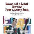 thumbnail image 1 of Pre-Owned Never Let a Ghost Borrow Your Library Book: Book Care Guidelines from the Library Secret Service (Hardcover) 1602130612 9781602130616, 1 of 1