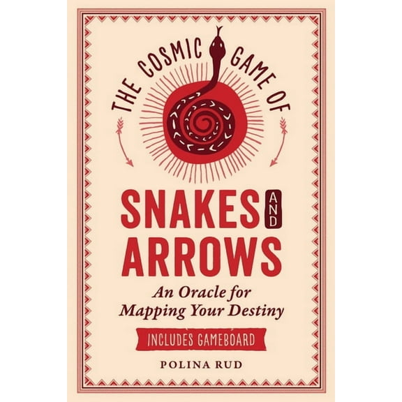 The Cosmic Game of Snakes and Arrows: An Oracle for Mapping Your Destiny, (Paperback)