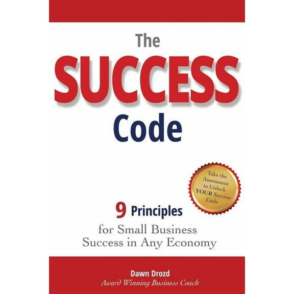 The Success Code: 9 Principles for Small Business Success in Any Economy (Paperback) by Dawn Drozd