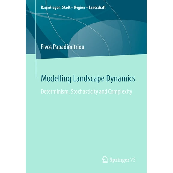 Raumfragen: Stadt - Region - Landschaft Modelling Landscape Dynamics: Determinism, Stochasticity and Complexity, (Paperback)