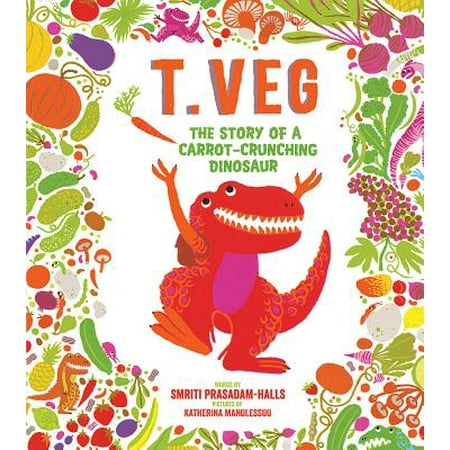 T. Veg : The Story of a Carrot-Crunching Dinosaur (Best Dinosaur Stories For Kids)