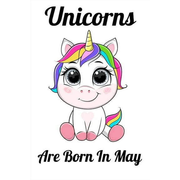 Unicorns Are Born In May: Happy Unicorn Birthday (Paperback)