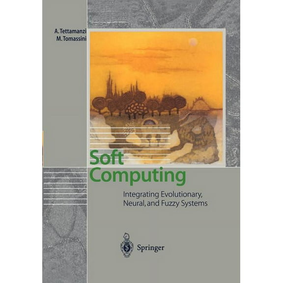 Soft Computing: Integrating Evolutionary, Neural, and Fuzzy Systems, (Paperback)