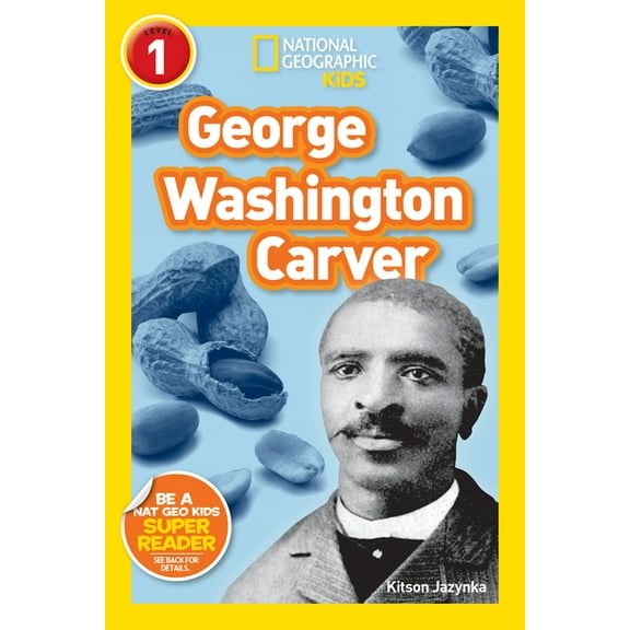National Geographic Kids Readers George Washington Carver (National Geographic Kids Readers, Level 1), (Paperback)