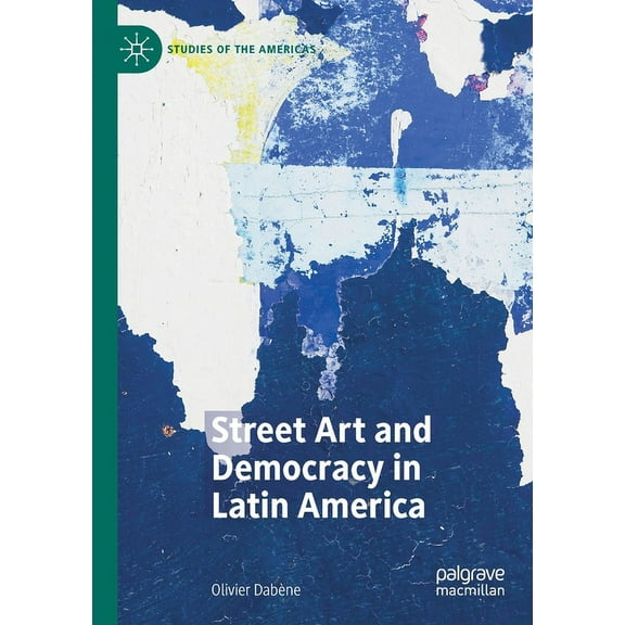 Studies of the Americas Street Art and Democracy in Latin America, (Paperback)