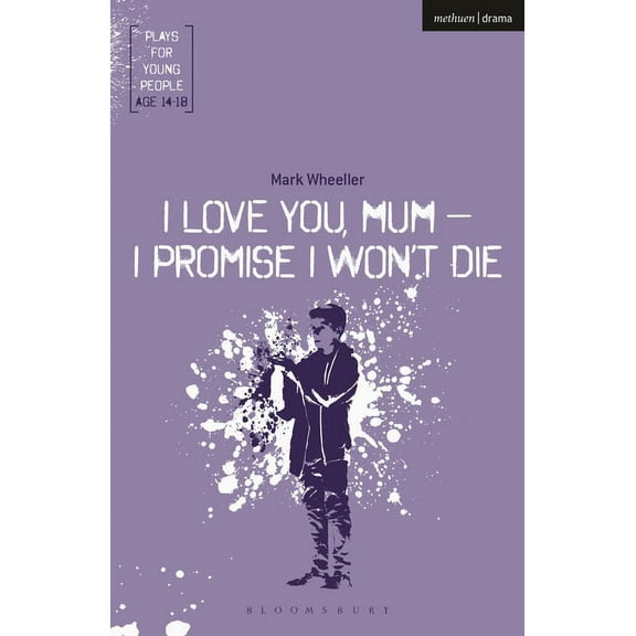 Plays for Young People I Love You, Mum - I Promise I Won't Die, (Paperback)