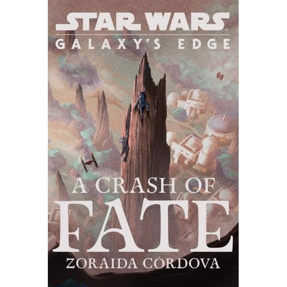 Star Wars: Galaxy's Edge A Crash of Fate (Hardcover)