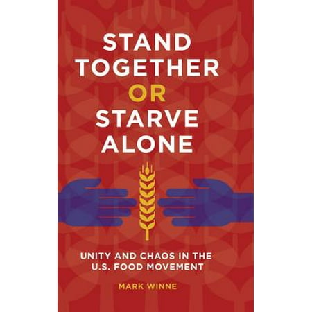 Stand Together or Starve Alone : Unity and Chaos in the U.S. Food