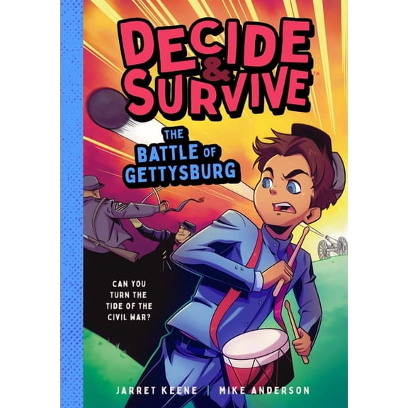 Decide & Survive: The Battle of Gettysburg: Can You Turn the Tide of the Civil War?, (Paperback)