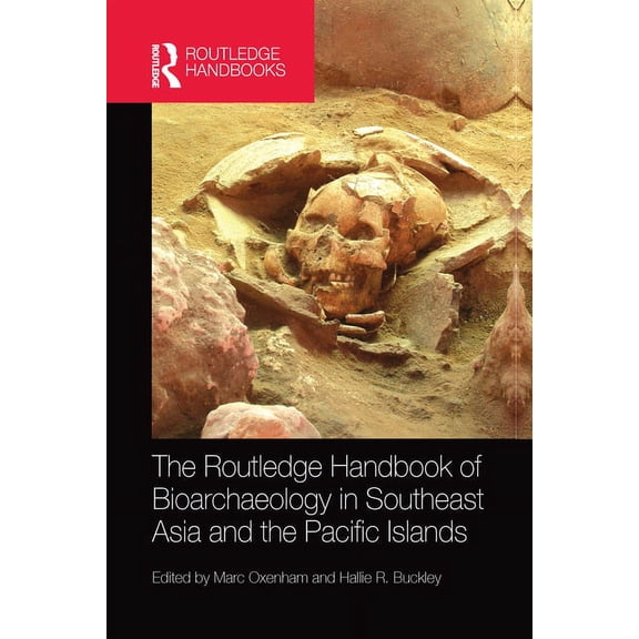 The Routledge Handbook of Bioarchaeology in Southeast Asia and the Pacific Islands, (Paperback)