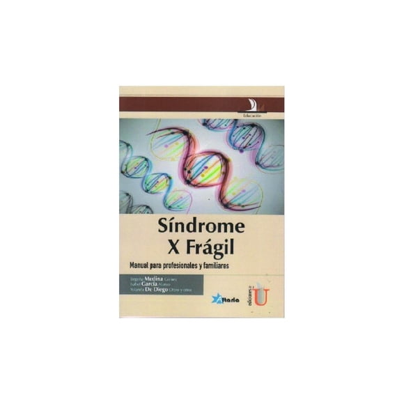 Síndrome X frágil. Manual para profesionales y familiares Ediciones de la U 9789587622324