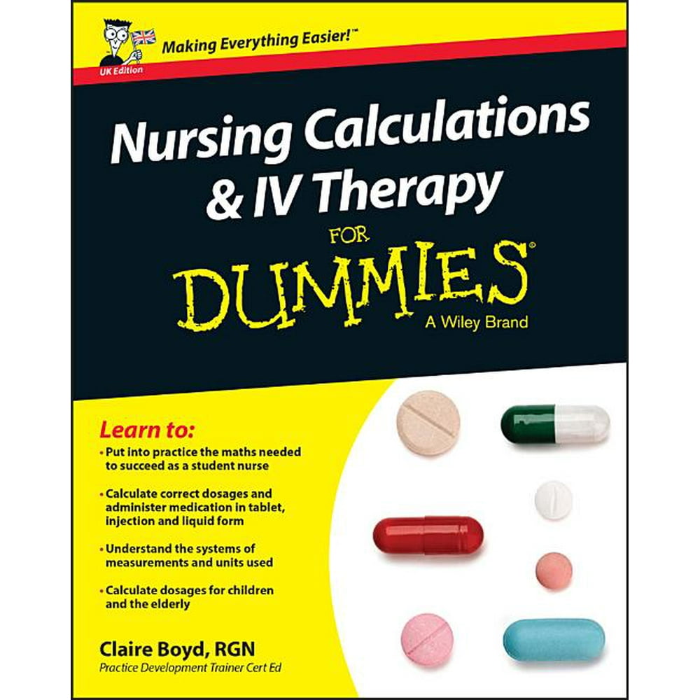 For Dummies Nursing Calculations and IV Therapy for Dummies UK