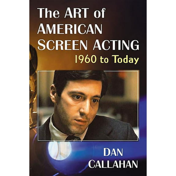 The Art of American Screen Acting, 1960 to Today, (Paperback)