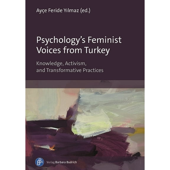 Psychology's Feminist Voices from Turkey: Knowledge, Activism, and Transformative Practices, (Paperback)