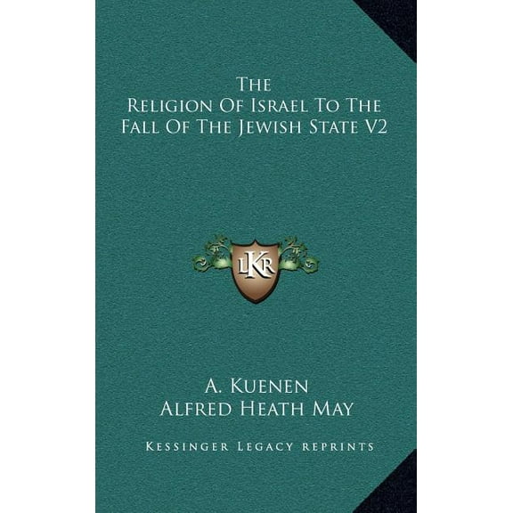 The Religion Of Israel To The Fall Of The Jewish State V2 (Hardcover)