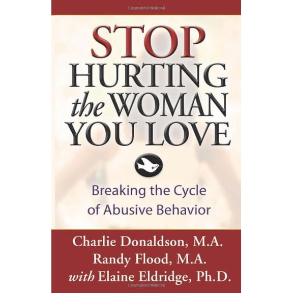 Stop Hurting the Woman You Love: Breaking the Cycle of Abusive Behavior