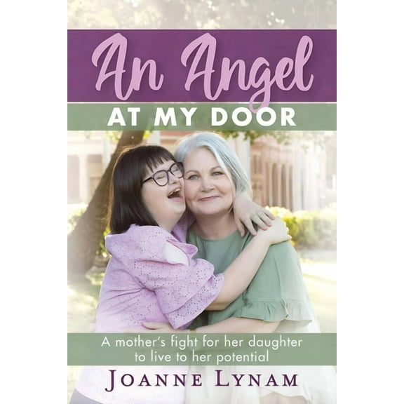 An Angel at My Door: A mother's fight for her daughter to live to her potential, (Paperback)
