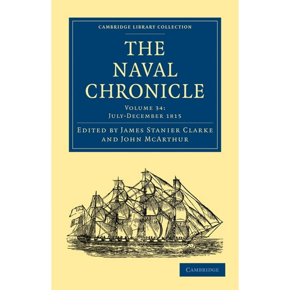 Cambridge Library Collection - Naval Chr The Naval Chronicle - Volume 34, (Paperback)
