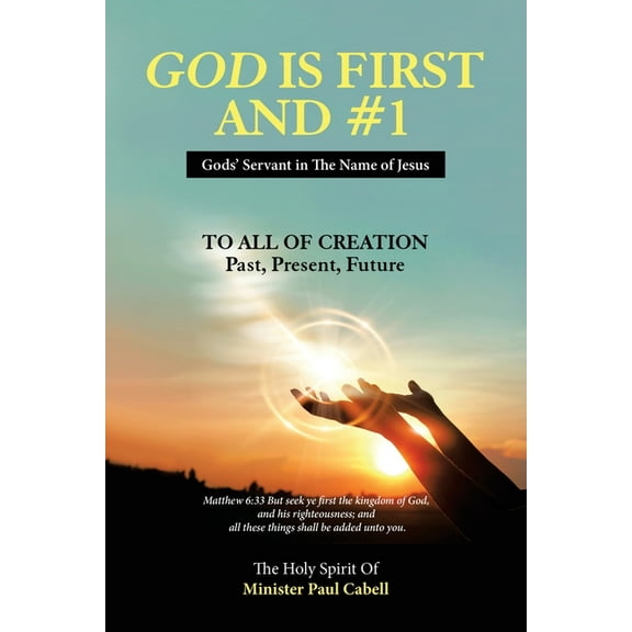 God Is First and #1: Gods' Servant in the Name of Jesus (Paperback) by Minister Paul Cabell