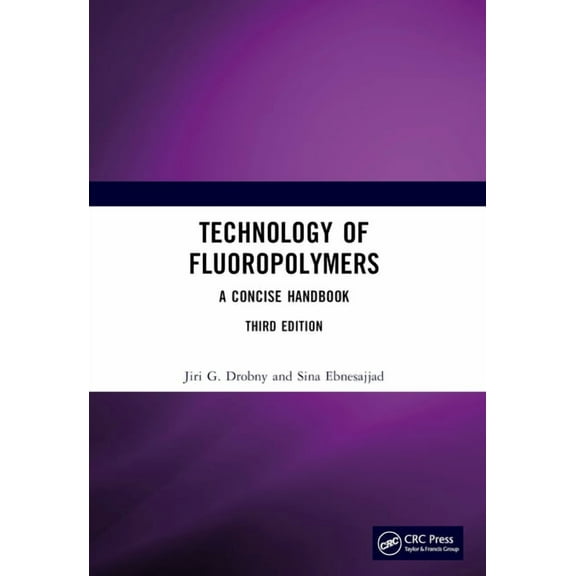 Technology of Fluoropolymers: A Concise Handbook, (Paperback)